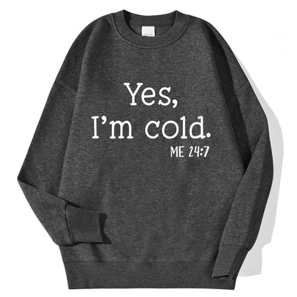 Women's "Yes I'm Cold" Sweatshirt - Warm Long Sleeve Crewneck Pullover Hoodie