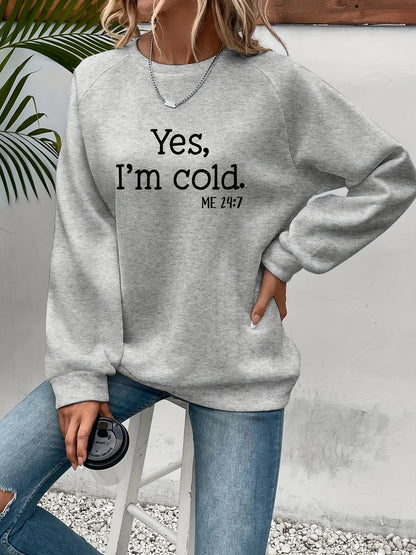 Women's "Yes I'm Cold" Sweatshirt - Warm Long Sleeve Crewneck Pullover Hoodie