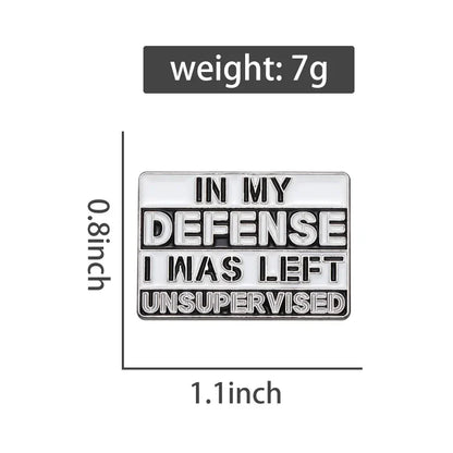 "In My Defense I Was Left Unsupervised" Enamel Pin – Funny Sarcastic Lapel Badge Brooch Jewelry Gift for Friends