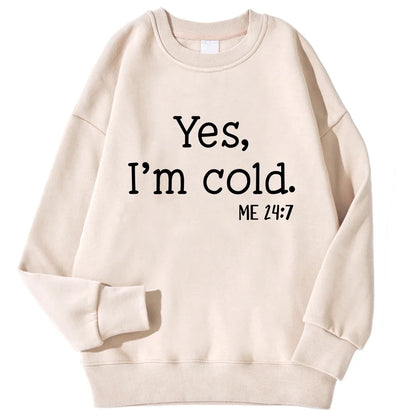Women's "Yes I'm Cold" Sweatshirt - Warm Long Sleeve Crewneck Pullover Hoodie